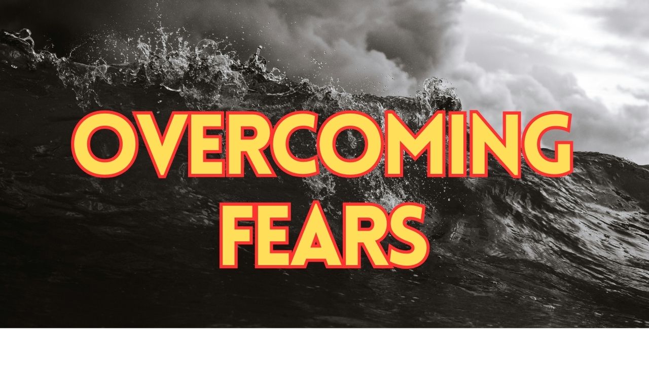 Overcoming Fears